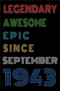 Legendary Awesome Epic Since September 1943 Notebook Birthday Gift For Women/Men/Boss/Coworkers/Colleagues/Students/Friends.