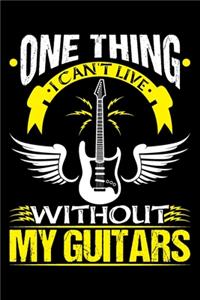 One Thing I Can't Live Without My Guitars
