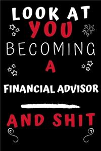 Look At You Becoming A Financial Advisor And Shit!