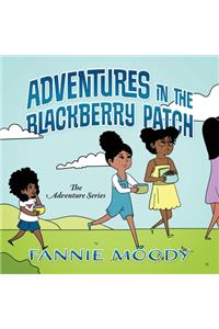 Adventures in the Blackberry Patch