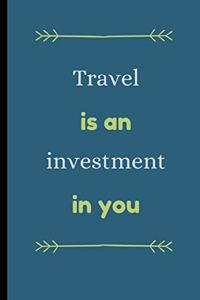 Travel Is An Investment In You
