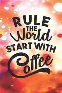 Rule The World Start With Coffee Journal