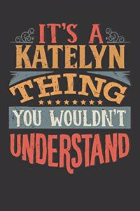 Its A Katelyn Thing You Wouldnt Understand