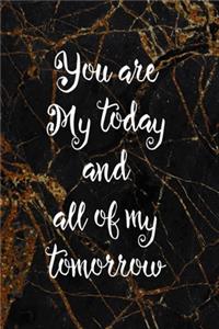 You Are My Today And All Of My Tomorrows