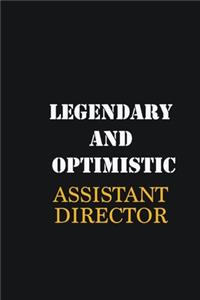 Legendary and Optimistic Assistant Director
