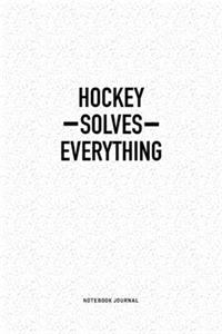 Hockey Solves Everything