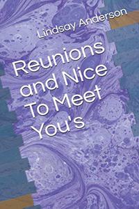 Reunions and Nice To Meet You's