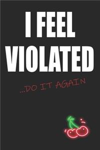 I Feel Violated Do It Again