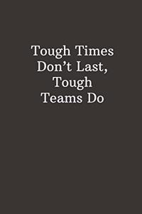 Tough Times Don't Last, Tough Teams Do