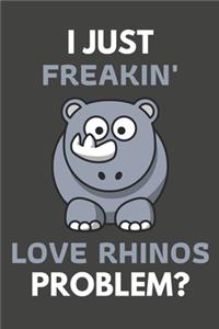 I Just Freakin' Love Rhinos Problem?