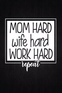 Mom Hard Wife Hard Work Hard