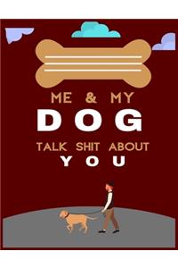 Me and My Dog Talk Shit about You