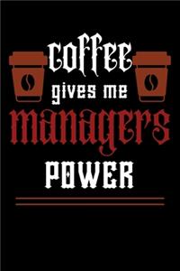COFFEE gives me managers power