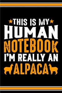 This Is My Human Notebook I'm Really An Alpaca