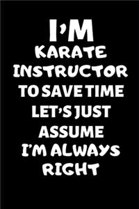 I'm A Karate Instructor To Save Time Let's Just Assume I'm Always Right