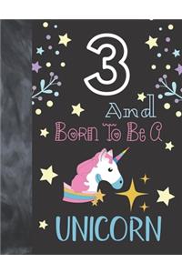 3 And Born To Be A Unicorn