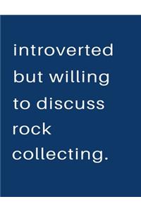 Introverted But Willing To Discuss Rock Collecting: Blank Notebook 8.5x11 100 pages Scrapbook Sketch NoteBook