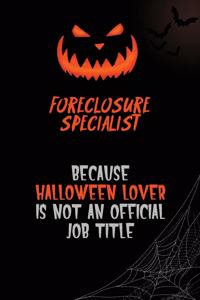 Foreclosure Specialist Because Halloween Lover Is Not An Official Job Title