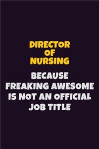 Director of Nursing, Because Freaking Awesome Is Not An Official Job Title