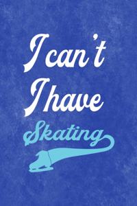 I Can´t I Have Skating