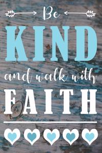 Be Kind And Walk With Faith