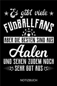 Es gibt viele Fußballfans aber die besten sind aus Aalen und sehen zudem noch sehr gut aus