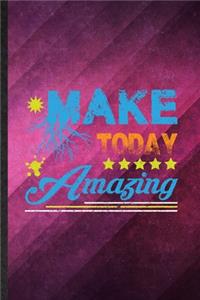 Make Today Amazing