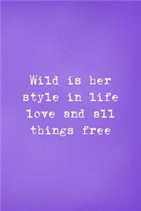 Wild Is Her Style In Life Love And All Things Free