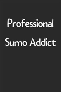 Professional Sumo Addict