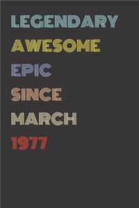 Legendary Awesome Epic Since March 1977 - Birthday Gift For 42 Year Old Men and Women Born in 1977
