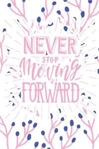Never Stop Moving Forward