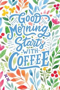 Good Morning Starts with Coffee