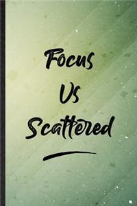 Focus Vs. Scattered
