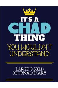 It's A Chad Thing You Wouldn't Understand Large (8.5x11) Journal/Diary