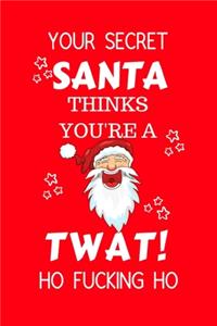 Your Secret Santa Thinks You're A Twat Ho Fucking Ho