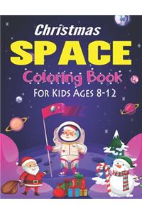 Christmas Space Coloring Book For Kids Ages 8-12: Holiday Edition> Explore, Learn and Grow, 50 Christmas Space Coloring Pages for Kids with Christmas themes Designs Fantastic Outer Space Coloring wi