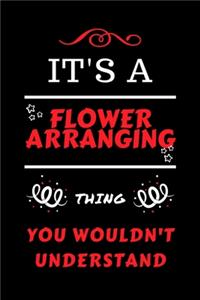 It's A Flower Arranging Thing You Wouldn't Understand