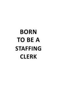 Born To Be A Staffing Clerk