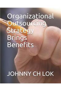 Organizational Outsourcing Strategy Brings Benefits