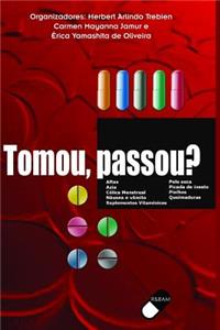 Tomou, Passou?
