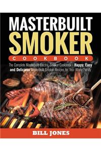 Masterbuilt Smoker Cookbook: The Complete Masterbuilt Electric Smoker Cookbook - Happy, Easy and Delicious Masterbuilt Smoker Recipes for Your Whole Family