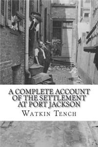 A Complete Account of the Settlement at Port Jackson