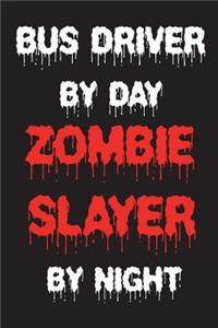 Bus Driver By Day Zombie Slayer By Night