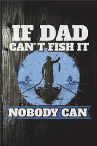 If Dad Can't Fish It Nobody Can