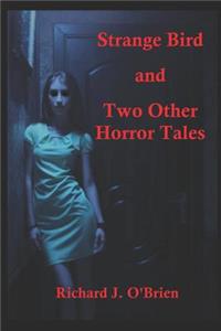 Strange Bird and Two Other Horror Tales