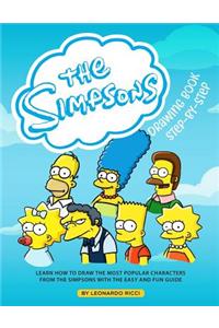 The Simpsons Drawing Book Step-By-Step: Learn How to Draw the Most Popular Characters from the Simpsons with the Easy and Fun Guide