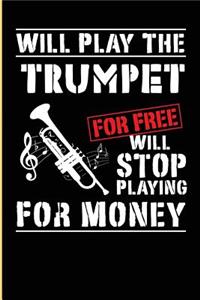 I Will Play The Trumpet For Free Will Stop Playing For Money