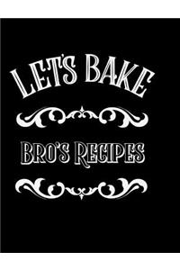 Let's Bake Bro's Recipes