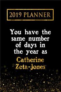 2019 Planner: You Have the Same Number of Days in the Year as Catherine Zeta-Jones: Catherine Zeta-Jones 2019 Planner