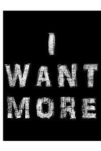 I Want More